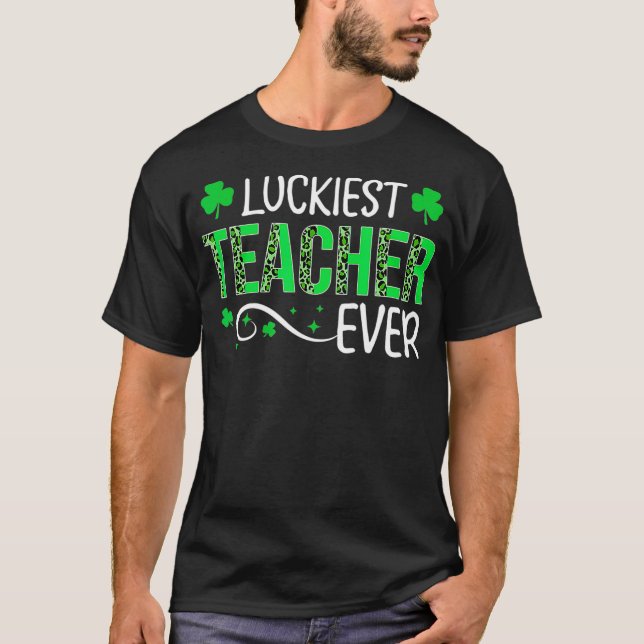 Camiseta Luckiest Teacher Ever Happy St Patrick's Day Teach (Frente)