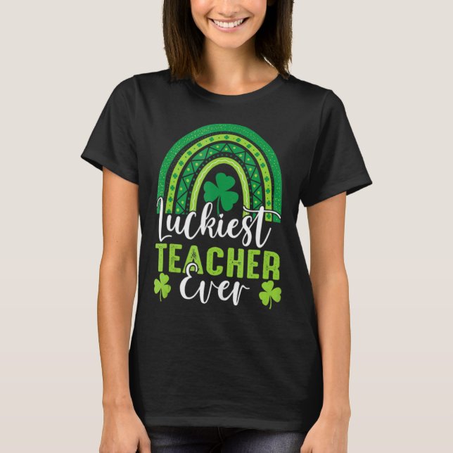Camiseta Luckiest Teacher Ever St Patricks Day Ever Rainbow (Frente)