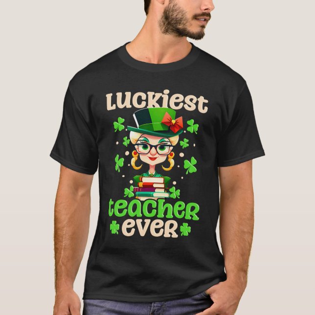 Camiseta Luckiest Teacher Ever St Patricks Day Teacher  1 (Frente)