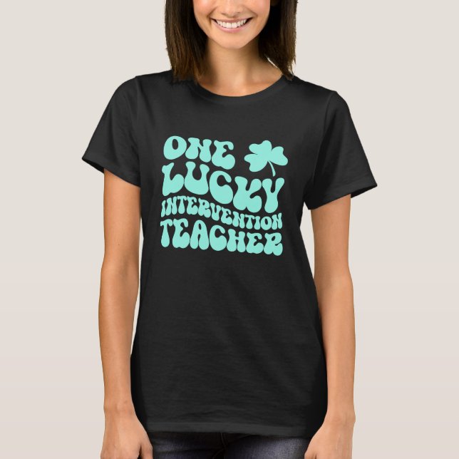 Camiseta Lucky Intervention Teacher St Patrick's Day Teache (Frente)
