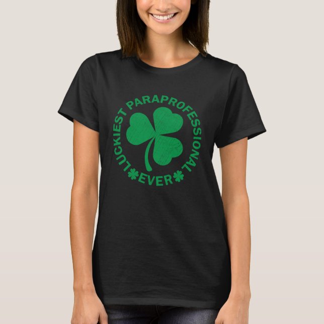 Camiseta Lucky St Patrick s Day Luckiest Paraprofessional E (Frente)