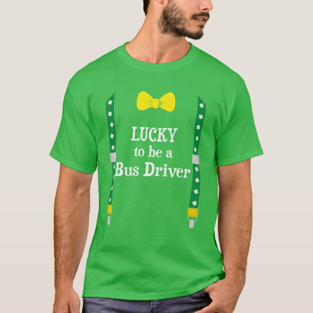 Camiseta Lucky To Be A Bus Driver Funny St. Patrick's Day (Frente)