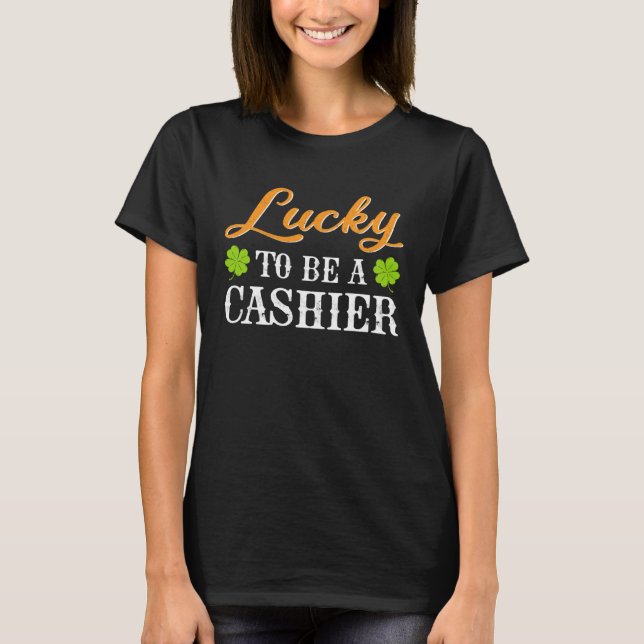 Camiseta Lucky To Be A Cashier Shamrock St Patrick s Day (Frente)