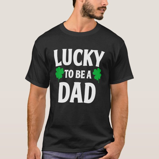Camiseta Lucky To Be A Dad  Shamrock St Patrick's Day (Frente)