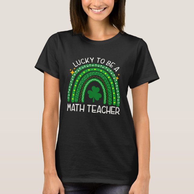 Camiseta Lucky To Be A Math Teacher Rainbow St Patricks Day (Frente)