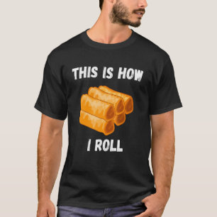 Camiseta Lumpia É Assim Que Eu Rolo Comida Pinoy Filipino F