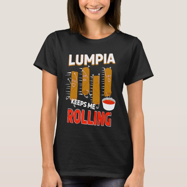 Camiseta Lumpia keeps me Rolling Filipino Wrappers (Frente)