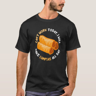Camiseta Lumpia não pode trabalhar hoje Cozinhar Filipino F