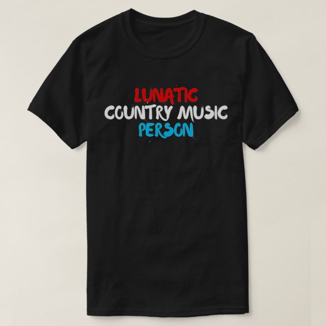 Camiseta Lunatic Country Music Person Patriotic Red, White (Frente do Design)