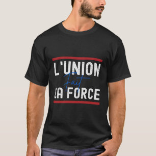 Camiseta L'Union Fait La Force Unity Faz Força
