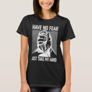 Camiseta Luta de Barra de Braço Não Tenha Medo, Apenas Pegu