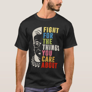 Camiseta Lutar Pelas Coisas Que Você Se Preocupa Com O RBG