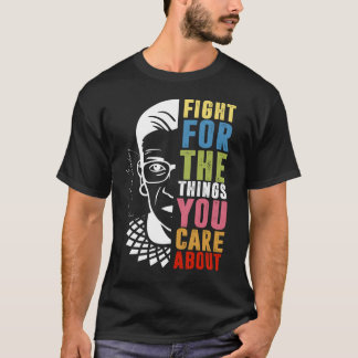Camiseta Lutar Pelas Coisas Que Você Se Preocupa Com O RBG