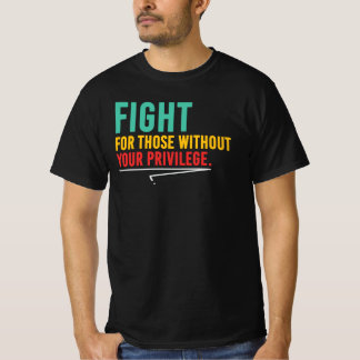 Camiseta Lutar Pelos Que Não Têm Privilégio Justiça Social 