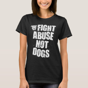 Camiseta Lute Contra o Abuso Não Cães  Cão Pitbull   Abrigo