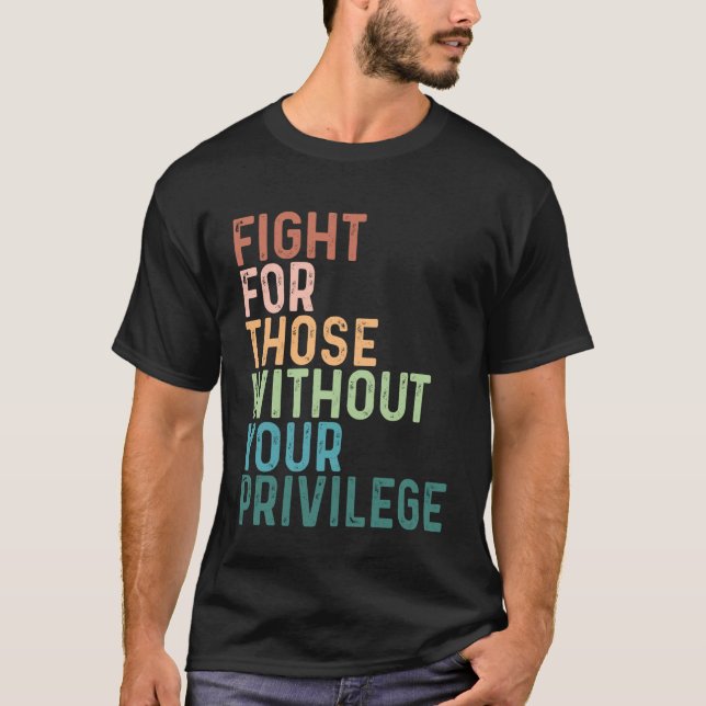 Camiseta Lute Pelos Que Não Têm Seu Privilégio, So (Frente)