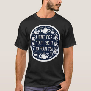 Camiseta Lute Por Seu Direito De Desgastar Chá Engraçado