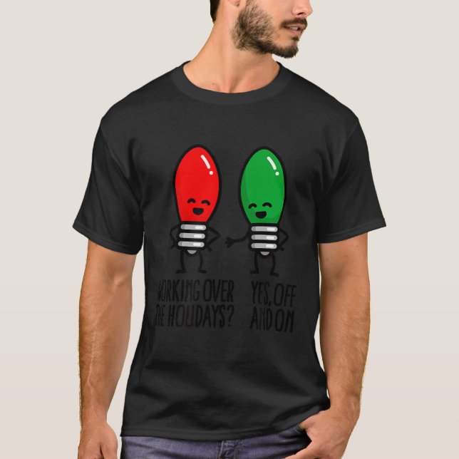 Camiseta Luzes de Natal Engraçadas Trocadilho Trabalhando D (Frente)