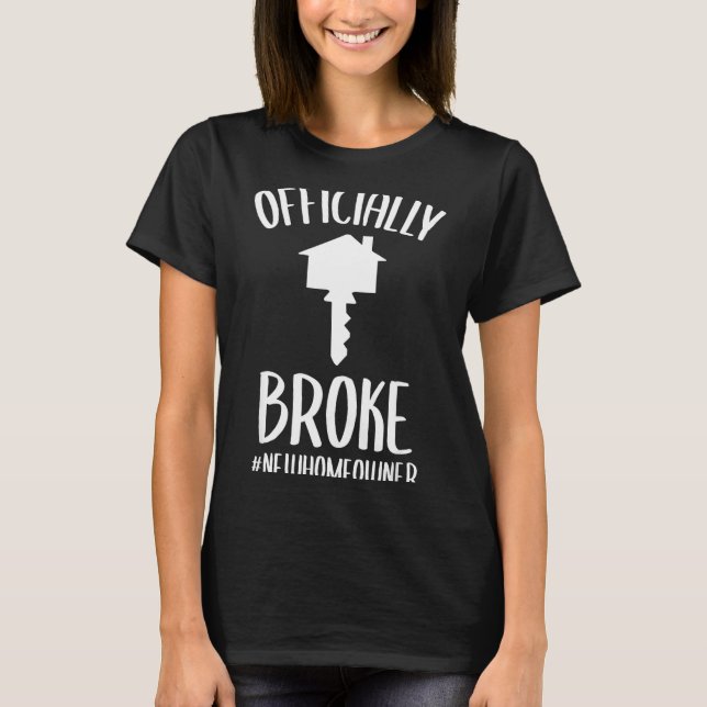 Camiseta Ly Broke New Homeowner Funny New House Owner  (Frente)