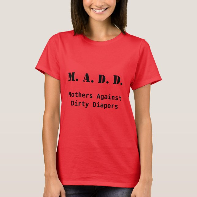 Camiseta M. A. D. Mães contra Fraldas sujas (Frente)