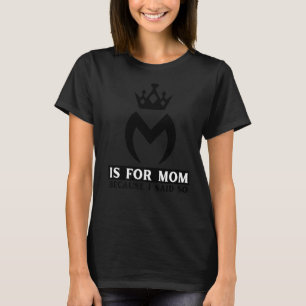 Camiseta M É Para A Mãe Porque Eu Disse Tão Divertidas Mães