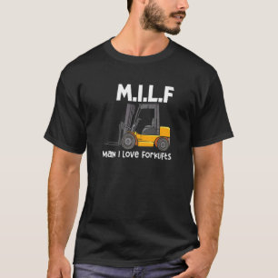 Camiseta M I L F Man I Love Forklifts Forkelevation Operato