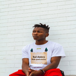 Camiseta Má escolha gera boas histórias