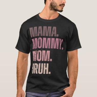 Camiseta Ma mama mom mommy bruh stages of mom names from ma