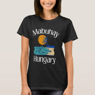 Camiseta Mabuhay Hungria Filipinas Saudando Tagalog Pinoy
