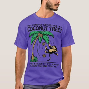 Camiseta Macaco, você acha que acabou de cair de um coco