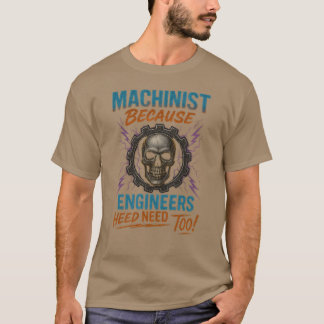 CAMISETA MACHINISTA PORQUE OS ENGENHEIROS TAMBÉM PRECISAM D