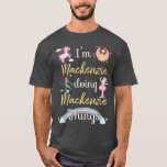 Camiseta MACKENZIE fazendo MACKENZIE coisas engraçadas Nome<br><div class="desc">MACKENZIE fazendo MACKENZIE coisas engraçadas Nome.</div>