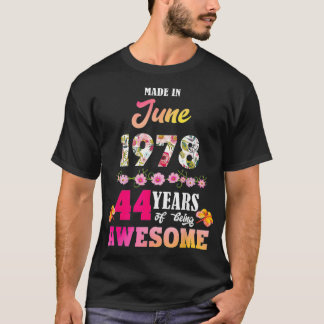 Camiseta Made In June 1978 My Birthday 44 Years Of Being Aw
