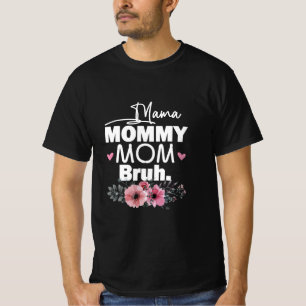 Camiseta Madre Art Mãe Mamãe Mãe Bruh Floral Aniversário
