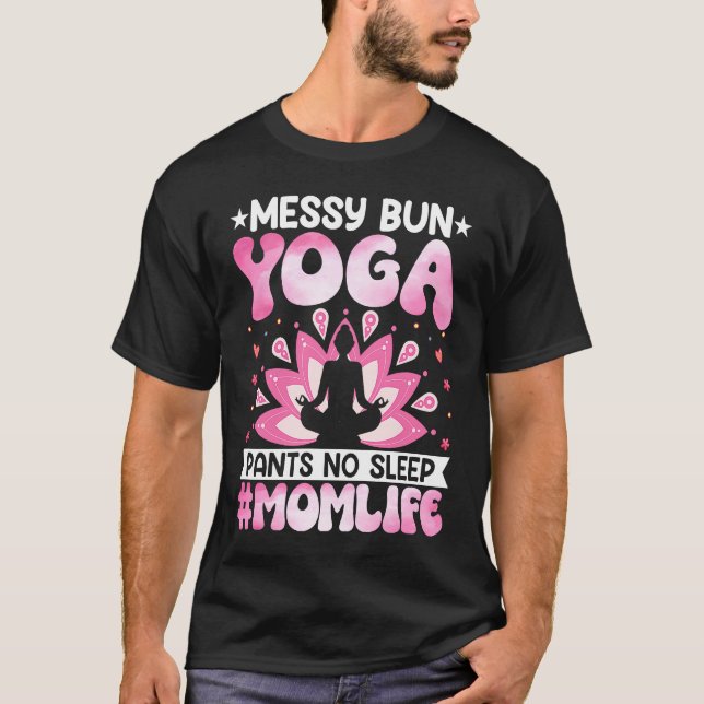 Camiseta Mãe A Vida Mensageira Bun Yoga Não Quer Dormir Yog (Frente)