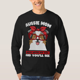 Camiseta mãe australiana mexa com meu cachorro e você vai v