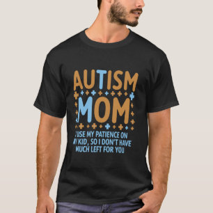 Camiseta Mãe autista eu uso minha paciência nos meus filhos