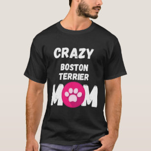 Camiseta Mãe Cachorro Louco de Boston Terrier