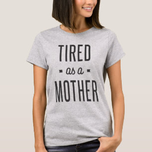 Camiseta Mãe - Cansada como Mãe