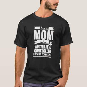 Camiseta Mãe Controladora De Tráfego Aéreo Nada Me Assusta 