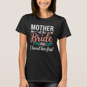 Camiseta Mãe da Noiva, eu a amava primeiro para o casamento