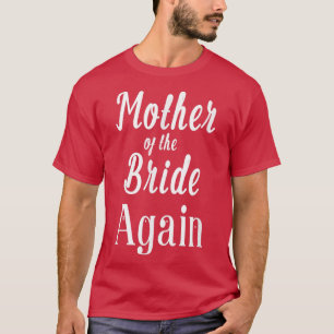 Camiseta Mãe da Noiva Novamente Casamento Compromissada Fil