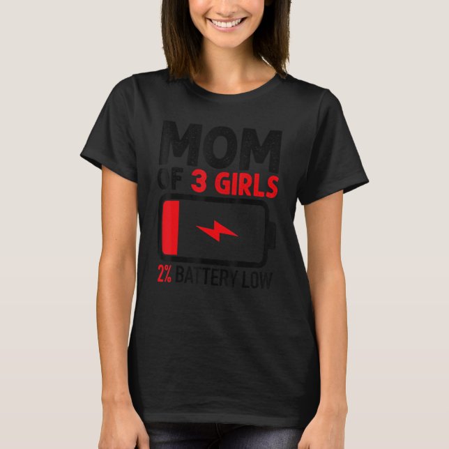 Camiseta Mãe de 3 Meninas com Bateria Baixa da Mãe Filha (Frente)