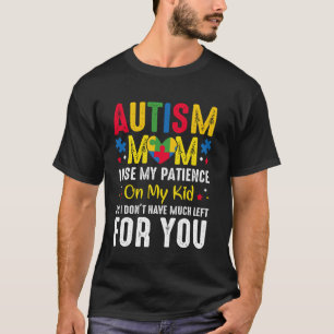 Camiseta Mãe de autista Eu uso minha paciência no meu filho