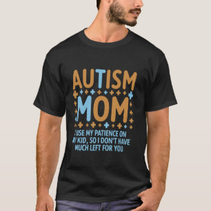 Camiseta Mãe de autista eu uso minha paciência nos meus fil