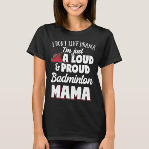 Camiseta Mãe de Badminton - Lover De Badminton Louco E Orgu