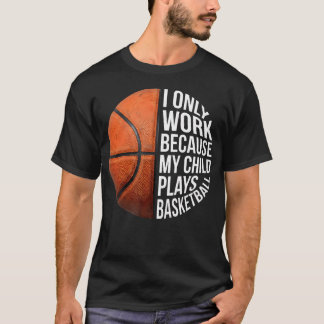 Camiseta Mãe de Basquete Eu Trabalho Porque Meu Filho Joga