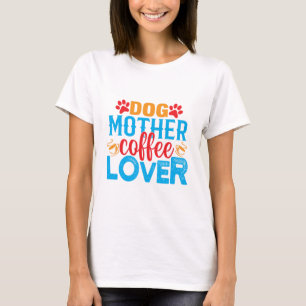 Camiseta Mãe de Cachorro Amante de Café Engraçada 