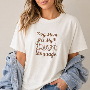 Camiseta Mãe de Cachorro é Minha Linguagem do Amor Estética