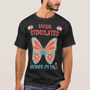 CAMISETA MÃE DE CORTE DE MÃE DO CLUBE DE MÃES OVERSTIMULADA